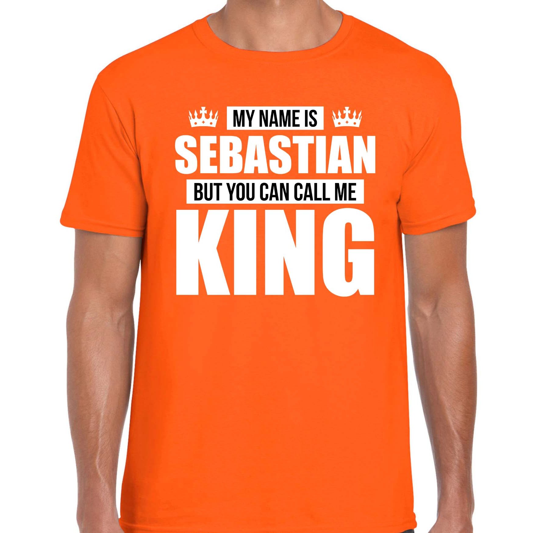 Naam cadeau t shirt my name is Sebastian but you can call me King oranje voor heren
