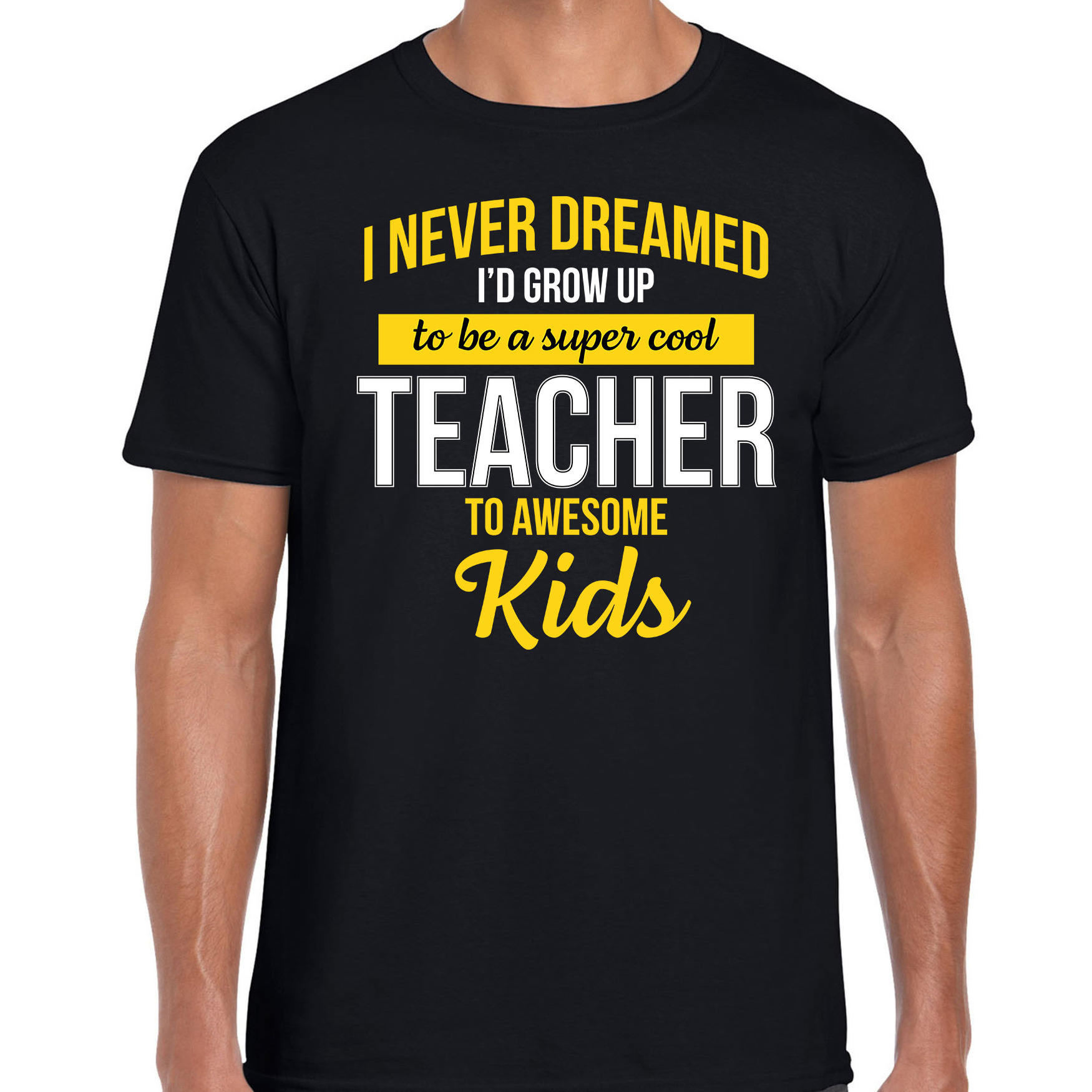 Never dreamed cool teacher meester cadeau t shirt zwart voor heren
