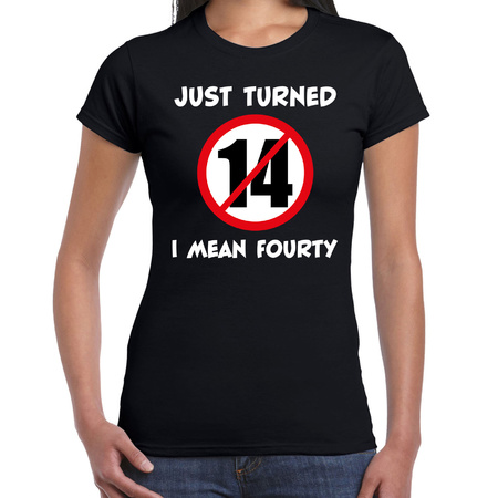Just turned 14 I mean 40 verjaardag cadeau t-shirt zwart dames
